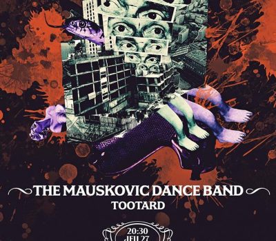 THE MAUSKOVIC DANCE BAND + TOOTARD / JEUDI 27 SEPTEMBRE 2018 / LA LUNE DES PIRATES