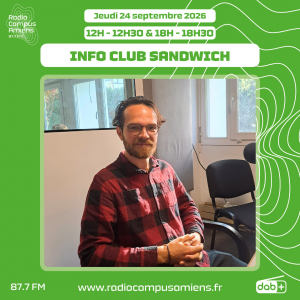Radio Campus Amiens. Jeudi 24 septembre 2026 - 12h-12h30 & 18h-18h30. INFO CLUB SANDWICH. Photo de Baptiste Mangin dans nos studios.
