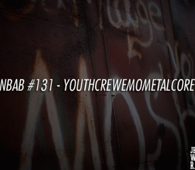 NBAB #131 – YOUTHCREWEMOMETALCORE