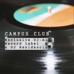 CAMPUS CLUB. Exclusive DJ-mix, Record label & DJ Residencies