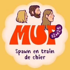 Illustration avec une forme ronde blanc cassé sur fond jaune, contenant en haut trois visages de profil, le gros logo MUF rouge au centre, le texte "s2•e21" écrit en blanc dans une forme violette sur le logo, et en bas le titre "Spawn en train de chier".