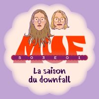 Illustration avec une forme ronde blanc cassé sur fond violet clair, contenant en haut deux visages de face, le gros logo MUF rouge au centre, le texte "S03E01" écrit en blanc dans une longue forme violette sur le logo, et en bas le titre "La saison du downfall".