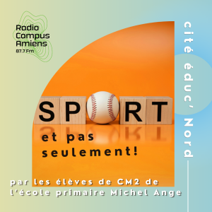 Radio Campus Amiens. Cité Éduc' Nord. Sport et pas seulement ! par les élèves de CM2 de l'école primaire Michel Ange