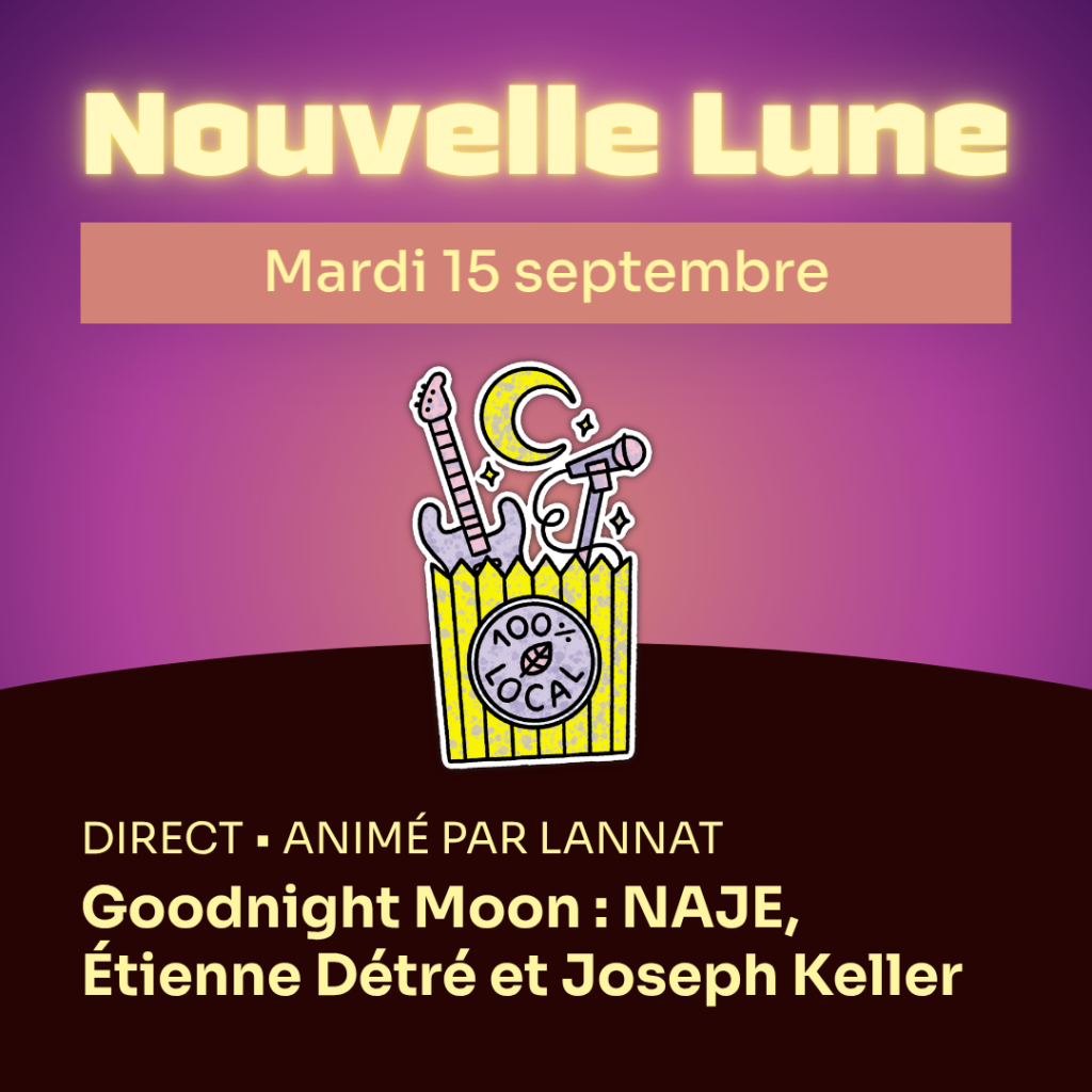 Nouvelle Lune - Mardi 15 septembre. DIRECT • animé par Lannat - Goodnight Moon : NAJE, Étienne Détré et Joseph Keller