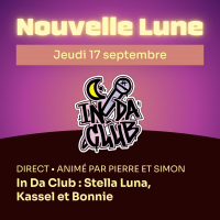 Nouvelle Lune - Jeudi 17 septembre. DIRECT • animé par Pierre et Simon - In Da Club : Stella Luna, Kassel et Bonnie